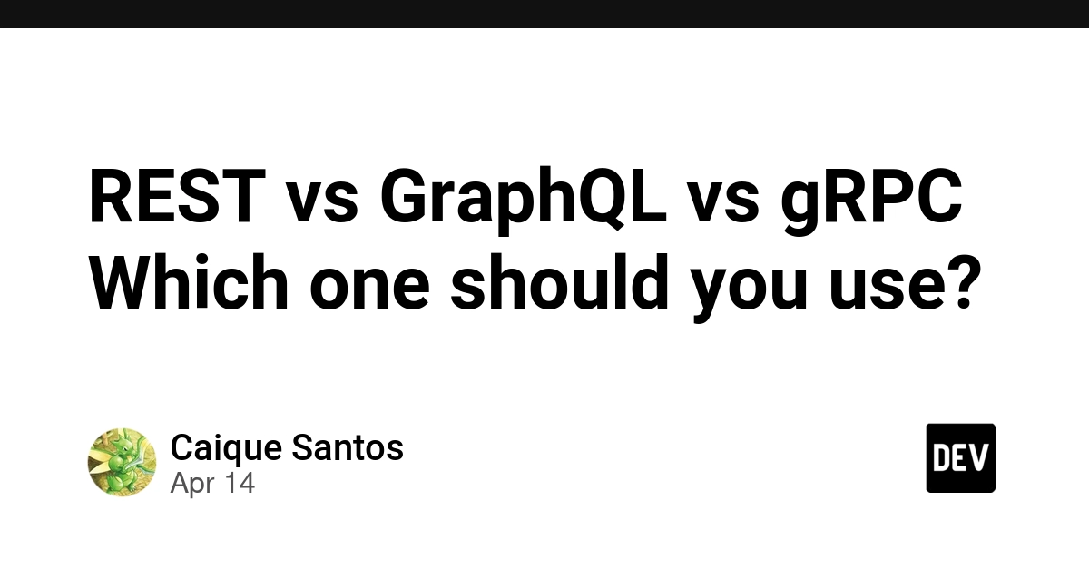 REST vs GraphQL vs gRPC: A Practical Guide to Choosing the Right API Protocol
