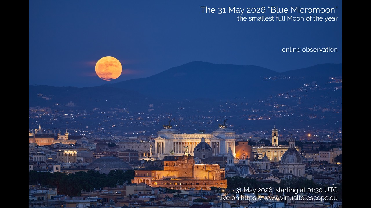The 31 May 2026 &ldquo;Blue Micromoon&rdquo;, the smallest full Moon of the year: online observation - YouTube